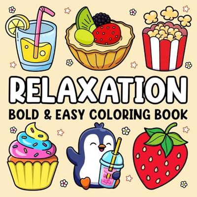 Bold and Easy Coloring Book for Adults Relaxation: Stress Relief Coloring Book for Adults and Kids: Cute Stuffs, Animals, Landscapes, Flowers, Food and Snacks and More Designs for Relaxation