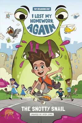101 Reasons Why I Lost My Homework Again: The Snotty Snail (A Graphic Novel)