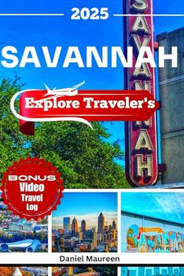 EXPLORE SAVANNAH 2025: Things to do , Budget friendly Travel Tips, Must-See Destinations, Top Itineraries, Restaurants, Must Visit Destination and Places to Explore in Georgia