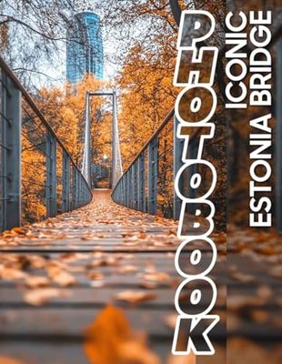 Iconic Estonia Bridge Photo Book: Stunning Photography Of Estonia's Iconic Bridge For Architecture Lovers And Travelers