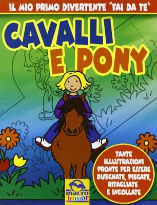 Cavalli e pony. Ediz. illustrata