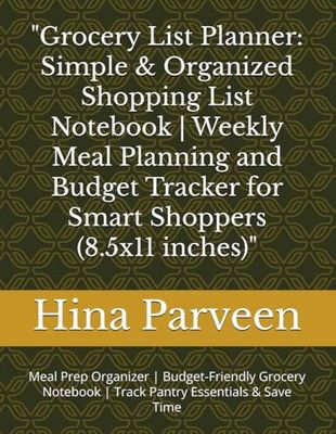 "Grocery List Planner: Simple & Organized Shopping List Notebook | Weekly Meal Planning and Budget Tracker for Smart Shoppers (8.5x11 inches)": Meal ... | Track Pantry Essentials & Save Time
