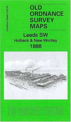 Leeds SW: Holbeck & New Wortley 1888: Yorkshire Sheet 218.05a (Old Ordnance Survey Maps of Yorkshire)
