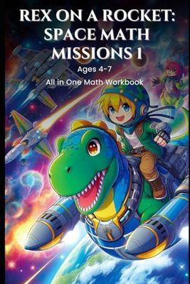Rex on a Rocket: Space Math Missions 1 All in One Math Workbook for Ages 4-7: Number recognition, counting (1-20), simple addition and subtraction, basic shapes, patterns, and measuring concepts
