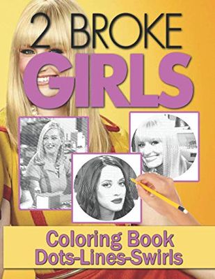 2 Broke Girls Dots Lines Swirls Coloring Book: Relaxation 2 Broke Girls Activity Diagonal Line, Swirls Books For Kids And Adults