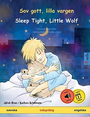 Sov gott, lilla vargen – Sleep Tight, Little Wolf (svenska – engelska): Tvåspråkig barnbok med ljudbok som mp3-nedladdning, från 2-4 år: Tvåspråkig barnbok med ljudbok som nedladdning
