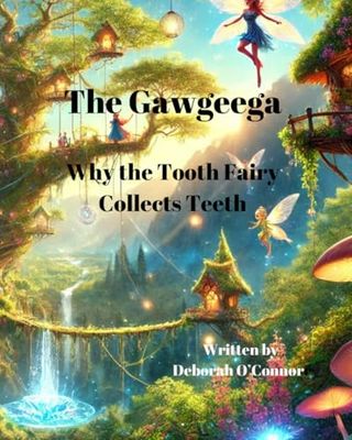 The Gawgeega: Why the Tooth Fairy Collects Teeth
