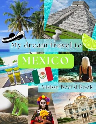 My Dream Travel to Mexico: Vision Board Book