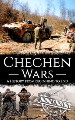 Chechen Wars: A History from Beginning to End