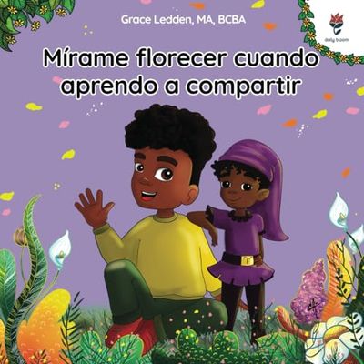 Mírame florecer cuando aprendo a compartir: Una historia de afrontamiento para niños sobre amabilidad, compartir, esperar su turno y regular emociones: 4