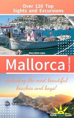 Mallorca Travel Guide: Over Top 120 Sights and Excursions including the most beautiful beaches and bays