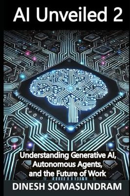 AI Unveiled 2: Understanding Generative AI, Agents, and the Future of Work