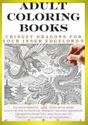 Adult Coloring Book: Dragons That Awaken Your Inner Edgelord Vol.9: Create Your Own Original Dragon!