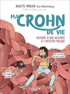 Ma crohn de vie: Histoire d'une rescapée à l'intestin malade