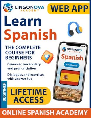 Learn Spanish for Adult Beginners: The Premium Edition by Lingonova Academy with 50 Polyglot Secrets. An Innovative Approach Designed by over 7 Language Experts Combining Grammar and Dialogues
