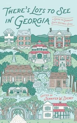 There's Lots to See in Georgia: A Guide to Georgia's State Historic Sites