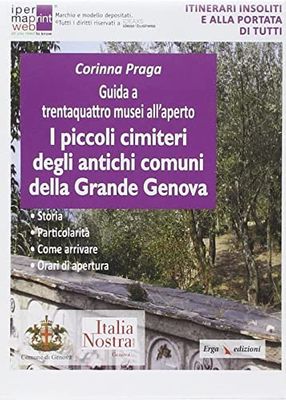 Guida a trentaquattro musei all'aperto. I piccoli cimiteri degli antichi comuni della grande Genova