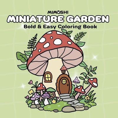 Miniature Garden Coloring Book: 30 Simple & Bold Designs for Relaxation for Kids and Adults
