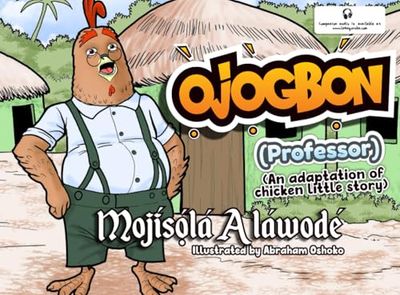 Òjọ̀gbọ́n (Professor): An adaption of the Chicken Little story