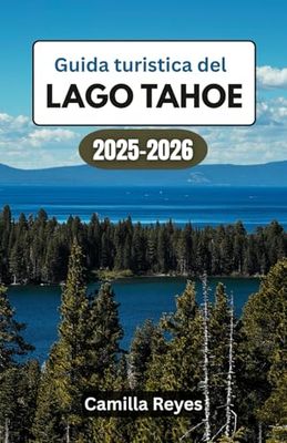 Guida turistica del Lago Tahoe 2025-2026: Risparmia tempo, evita le trappole per turisti e goditi le viste panoramiche del Tahoe senza incertezze