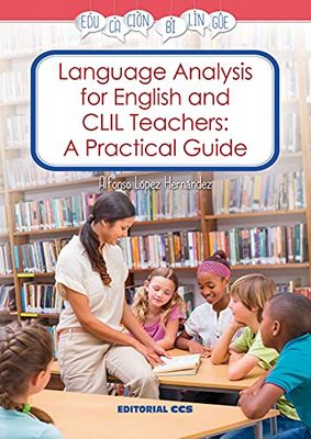 Language Analysis for English and CLIL Teachers: a practical guide: 5 (Educación bilingüe)
