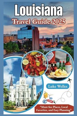 Louisiana Travel Guide 2025: “Must-See Places, Local Favorites, and Easy Planning”