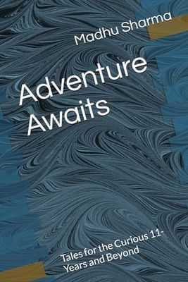 Adventure Awaits: Tales for the Curious 11-Years and Beyond