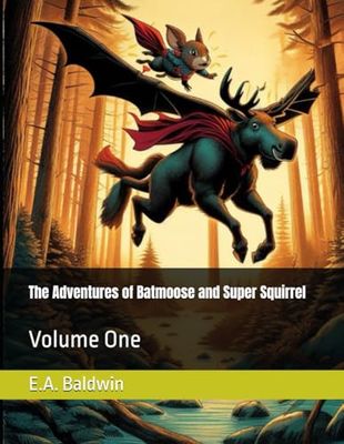 The Adventures of Batmoose and Super Squirrel: Volume One