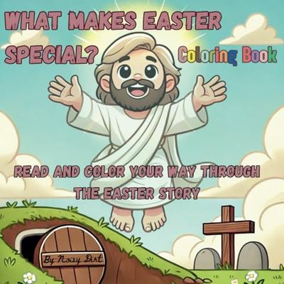 What makes Easter special? Coloring Book: Read and color your way through the Easter Bible story with references to scripture to help you along the way