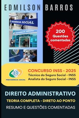 DIREITO ADMINISTRATIVO PARA INSS: TEORIA COMPLETA - DIRETO AO PONTO - RESUMO E QUESTÕES COMENTADAS