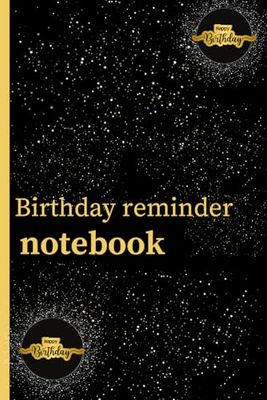 BIRTHDAY REMINDER NOTEBOOK: BIRTHDAY REMINDER BOOK: Large 6x9 notebook to record birthdays and anniversaries of you and someone else | Great gift | Birthday / Year of Birthday / Birthday/