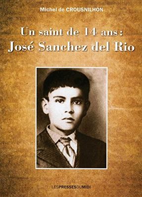 Un saint de 14 ans : José Sanchez del Rio