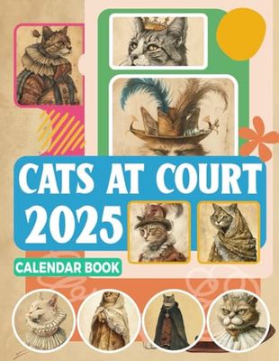 Cats at Court Calendar Book 2025: 12 Months 2025 Jan to Dec with Holidays, Including 12 Photo Vintage Animal For Adults| Perfect for Vintage Animal ... and Organizing Your Year with a Large Size