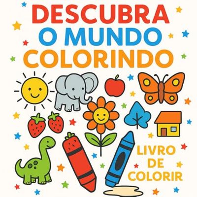 Descubra o Mundo Colorindo – Livro de Colorir Educativo para Crianças | 2+ Anos: Formas geométricas, frutas, verduras, animais da floresta e da fazenda em um só livro educativo e divertido.