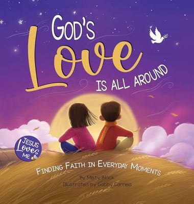 God's Love Is All Around: Finding Faith in Everyday Moments