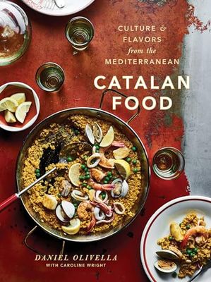 Catalan Food: Culture and Flavors from the Mediterranean [Lingua Inglese]: Culture and Flavors from the Mediterranean: A Cookbook