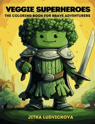 Veggie Superheroes: The Coloring Book for Brave Adventurers