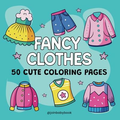 Clothes Coloring Book for Kids & Adults: 50 Stylish Outfits & Fashion Designs to Color | Dresses, Suits, Shoes & Accessories | Fun & Relaxing Activity Book for Children, Teens & Grown-Ups