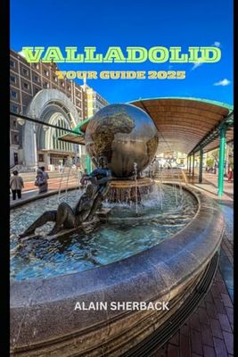 VALLADOLID TOUR GUIDE 2025