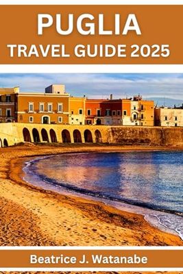 Puglia Travel Guide 2025: Top Attractions & Local Secrets, Plan your Travel with Expert Advice, Explore Confidently and Avoid Common Mistakes