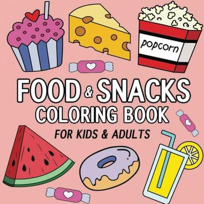 Food & Snacks Coloring Book for Kids & Adults: Bold and Easy Coloring Designs