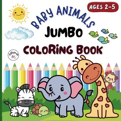 BABY ANIMALS JUMBO COLORING BOOK: Cute Images of Baby Animals for coloring. Big and Simple for toddlers and kids ages 2-5.