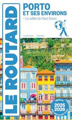Guide du Routard Porto et ses environs 2025/26: + La vallée du Haut-Douro