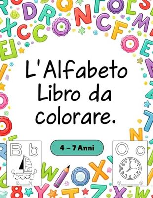 L'Alfabeto - Libro da colorare: Per bambini dai 4 ai 7 anni. Formato 8,5 x 11 pollici (21,59 x 27,94 cm). Grandi disegni semplici e vivaci