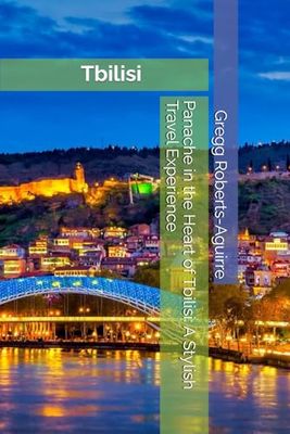 Panache in the Heart of Tbilisi: A Stylish Travel Experience