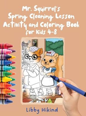 Mr. Squirrel's Spring Cleaning Lesson: Activity and Coloring Book for Kids 4-8
