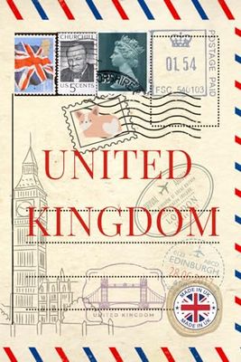 United Kingdom: 120 pages, Perfect for woman man girl & boy or gift to who love the UK, United Kingdom, London & Big Ben - British notebook journal to ... special occasions postcard, UK postage stamps