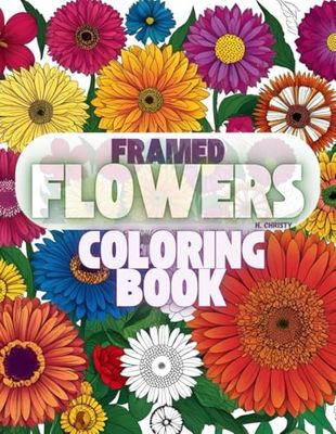 FRAMED FLOWERS COLORING BOOK: A collection of 50 different beautiful flowers