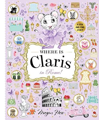 Where is Claris in Rome!: Claris: A Look-and-find Story!: Volume 4