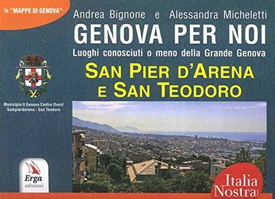 Genova per noi. Luoghi conosciuti o meno della Grande Genova. San Pier d'Arena e San Teodoro